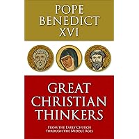 Great Christian Thinkers: From the Early Church through the Middle Ages Great Christian Thinkers: From the Early Church through the Middle Ages Paperback