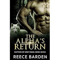 The Alpha's Return: A Wolf Shifter Romance (Shifters of Grey Ridge Book 7) The Alpha's Return: A Wolf Shifter Romance (Shifters of Grey Ridge Book 7) Kindle
