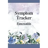 Pancreatitis Symptom Tracker: Track Symptom Severity, Triggers, Medications, Activities, Meals and More Pancreatitis Symptom Tracker: Track Symptom Severity, Triggers, Medications, Activities, Meals and More Paperback