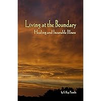 Living at the Boundary: Healing and Incurable Illness