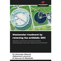 Wastewater treatment by removing the antibiotic SMX: Wastewater treatment by removal of the antibiotic Sulfamethoxazole under solar irradiation by Zn2-Al-CO3/TiO2