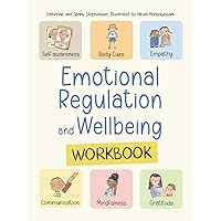 Emotional Regulation and Wellbeing Workbook: Social Emotional Learning for Kids (The Kids' Books of Social Emotional Learning)