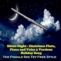 Silent Night - Flute, Piano, and Voice 3 Versions Holiday Song