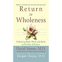 Return to Wholeness: Embracing Body, Mind, and Spirit in the Face of Cancer Return to Wholeness: Embracing Body, Mind, and Spirit in the Face of Cancer Kindle Audible Audiobook Hardcover Paperback Audio, Cassette