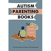 Autism Parenting Books: Psycho-Educational Picture-Book