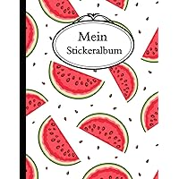 Mein Stickeralbum: Wassermelone Stickeralbum leer zum sammeln von Stickern/Geschenke für Jungen und Mädchen. (German Edition)