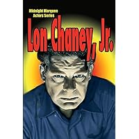 Lon Chaney, Jr.: Midnight Marquee Actors Series Lon Chaney, Jr.: Midnight Marquee Actors Series Paperback Kindle