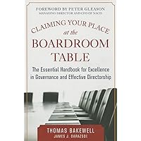 Claiming Your Place at the Boardroom Table: The Essential Handbook for Excellence in Governance and Effective Directorship Claiming Your Place at the Boardroom Table: The Essential Handbook for Excellence in Governance and Effective Directorship Hardcover Kindle