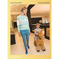 Lauren Greenfield: Generation Wealth Lauren Greenfield: Generation Wealth Hardcover