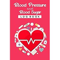 blood pressure & Blood Sugar log book: Clear and Simple notebook. Daily Record & Monitor your Blood Pressure and Blood Sugar at Home office.