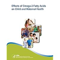 Effects of Omega-3 Fatty Acids on Child and Maternal Health: Evidence Report/Technology Assessment Number 118