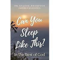 Can You Sleep Like This?: In The Rest of God Can You Sleep Like This?: In The Rest of God Paperback Kindle Hardcover