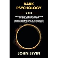Dark Psychology: 2 Books in1 - How to Read People Like a Book. Secret Methods of Influence, Mind Control, Covert Manipulation and NLP. Analyze Human Behavior and Avoid Manipulation, Lies and Abuse