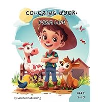 Coloring Book: Farm Life: Awesome coloring book for kids about farm life. Ages 3-10