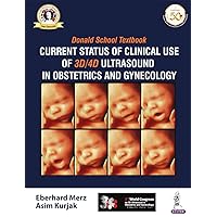 Donald School Textbook: Current Status of Clinical Use of 3D/4D Ultrasound in Obstetrics and Gynecology Donald School Textbook: Current Status of Clinical Use of 3D/4D Ultrasound in Obstetrics and Gynecology Kindle Paperback