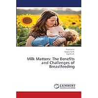 Milk Matters: The Benefits and Challenges of Breastfeeding