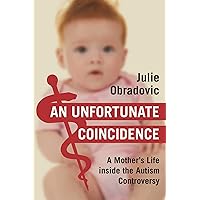 An Unfortunate Coincidence: A Mother's Life inside the Autism Controversy An Unfortunate Coincidence: A Mother's Life inside the Autism Controversy Hardcover Kindle