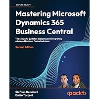 Mastering Microsoft Dynamics 365 Business Central - Second Edition: The complete guide for designing and integrating advanced Business Central solutions Mastering Microsoft Dynamics 365 Business Central - Second Edition: The complete guide for designing and integrating advanced Business Central solutions Paperback Kindle