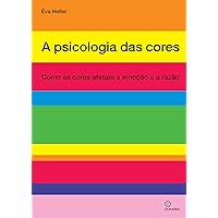 A Psicologia das cores: Como as cores afetam a emoção e a razão (Portuguese Edition) A Psicologia das cores: Como as cores afetam a emoção e a razão (Portuguese Edition) Kindle Paperback