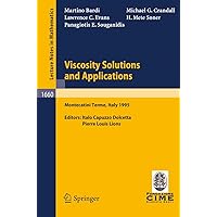 Viscosity Solutions and Applications: Lectures given at the 2nd Session of the Centro Internazionale Matematico Estivo (C.I.M.E.) held in Montecatini ... 20, 1995 (Lecture Notes in Mathematics, 1660) Viscosity Solutions and Applications: Lectures given at the 2nd Session of the Centro Internazionale Matematico Estivo (C.I.M.E.) held in Montecatini ... 20, 1995 (Lecture Notes in Mathematics, 1660) Paperback