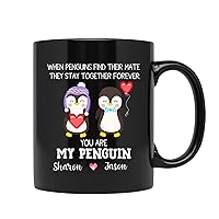 Personalized Penguin Couple Coffee Cup, Custom Name When Penguins Find Their Mate They Stay Together Forever You Are My Penguin Mug, Customized Couple Tea Cup Gifts, Black Cups 11oz or 15oz
