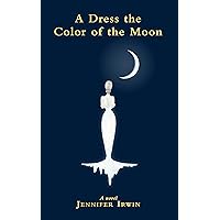 A Dress the Color of the Moon (The Dress Series Book 2)