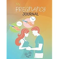 MY Pregnancy Journal: A Week and monthly planner for managing yourself properly during pregnancy