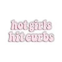 Sticker, Hot Girls Hit Curbs Bumper Sticker, Vinyl Waterproof Sticker, Sticker for Car Truck, Gifts Idea Meme for GenZ Ladies Driver, Size 7.5x3.75 inches (NEW010523)