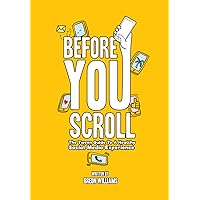Before You Scroll: The Tween Guide To A Healthy Social Media Experience Before You Scroll: The Tween Guide To A Healthy Social Media Experience Paperback