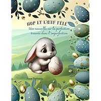 Hop et l’œuf fêlé: Une nouvelle sur la perfection trouvée dans l'imperfection (French Edition)