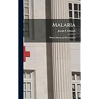 Malaria: What it Means and How Avoided Malaria: What it Means and How Avoided Hardcover Paperback