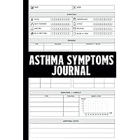 Asthma Symptoms Journal: Keep Record Of Date, Week, Symptoms, Triggers, Peak Flow, Medication, Exercise, Workout, Energy Level, and Additional Notes