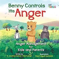 Benny Controls His Anger: Anger Management for Kids and Parents (Benny and His Parents Overcoming Kids' Anger)
