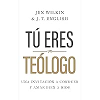 Tú eres un teólogo / SPA You are a Theologian (Spanish Edition)