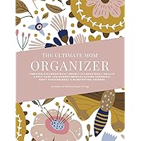 The Ultimate Mom Organizer Calendar & Self-Care Journal for Women: Undated Daily Planner and Organizer (Goals, Manifesting, Menu Food & Exercise Log, Wellness, Mental Health, Gratitude, & More) The Ultimate Mom Organizer Calendar & Self-Care Journal for Women: Undated Daily Planner and Organizer (Goals, Manifesting, Menu Food & Exercise Log, Wellness, Mental Health, Gratitude, & More) Paperback