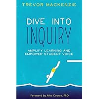 Dive into Inquiry: Amplify Learning and Empower Student Voice Dive into Inquiry: Amplify Learning and Empower Student Voice Paperback Audible Audiobook Kindle