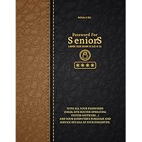 Password For Seniors Large Size Book 8 1/2 x 11: Record Keeper Diary - Email, Internet, Website - Computer, Router Login - Operating System - Licences and Software