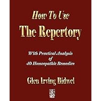 How To Use The Repertory How To Use The Repertory Paperback Hardcover