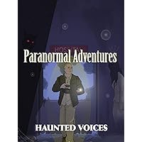 Paranormal Adventures: Haunted Voices