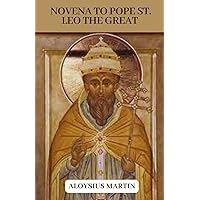 NOVENA TO POPE ST. LEO THE GREAT: PATRON OF THE CHURCH: Biography, Reflections, And Nine Days Inspiring Prayers to Pope St. Leo the Great (Saints' Sacred Journeys) NOVENA TO POPE ST. LEO THE GREAT: PATRON OF THE CHURCH: Biography, Reflections, And Nine Days Inspiring Prayers to Pope St. Leo the Great (Saints' Sacred Journeys) Paperback Kindle
