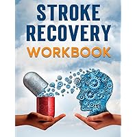 Stroke Recovery Workbook: A Collection of Therapeutic Activities for Stroke Survivors, Including Memory Games, Speech Exercises, and Motor Skill Development Stroke Recovery Workbook: A Collection of Therapeutic Activities for Stroke Survivors, Including Memory Games, Speech Exercises, and Motor Skill Development Paperback