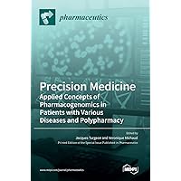 Precision Medicine: Applied Concepts of Pharmacogenomics in Patients with Various Diseases and Polypharmacy