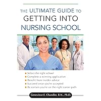 The Ultimate Guide to Getting into Nursing School The Ultimate Guide to Getting into Nursing School Paperback Kindle