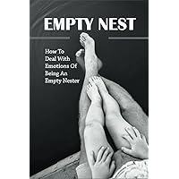 Empty Nest: How To Deal With Emotions Of Being An Empty Nester