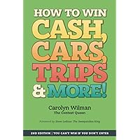 How To Win Cash, Cars, Trips & More!: 2nd Edition | You Can't Win If You Don't Enter How To Win Cash, Cars, Trips & More!: 2nd Edition | You Can't Win If You Don't Enter Paperback Kindle