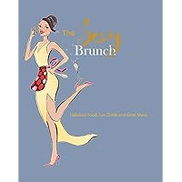 The Sexy Brunch: Fabulous Food, Fun Drinks and Great Music (Cookbook Book 1)