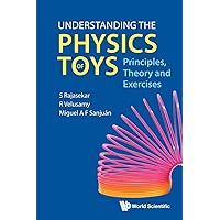 Understanding The Physics Of Toys: Principles, Theory And Exercises Understanding The Physics Of Toys: Principles, Theory And Exercises Paperback Kindle Hardcover