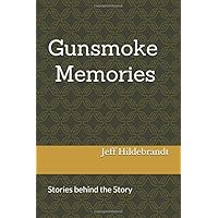 Gunsmoke Memories: Stories behind the Story Gunsmoke Memories: Stories behind the Story Paperback