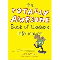 The Totally Awesome Book of Useless Information The Totally Awesome Book of Useless Information Paperback Kindle