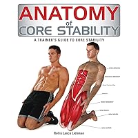 Anatomy of Core Stability: A Trainer's Guide to Core Stability Anatomy of Core Stability: A Trainer's Guide to Core Stability Paperback